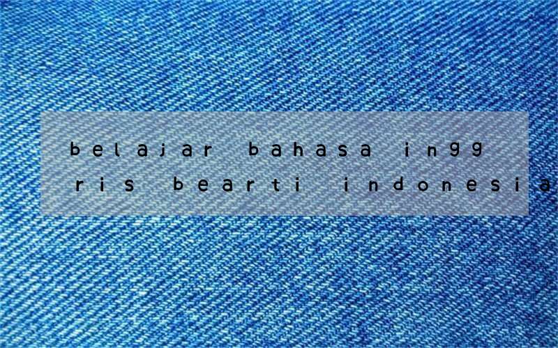 belajar bahasa inggris bearti indonesia kosakata sekolah